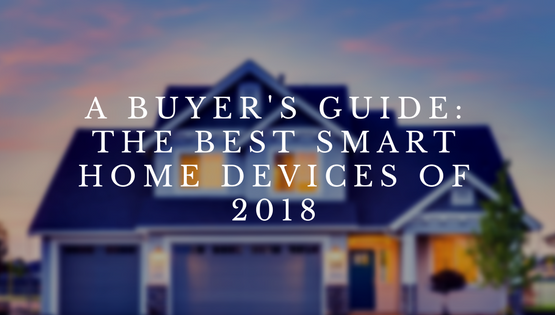 blog header for Alex Gemici's post, "A buyer's guide: the best smart home devices of 2018"
